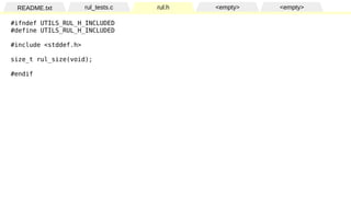 README.txt rul_tests.c rul.h <empty> <empty>
#ifndef UTILS_RUL_H_INCLUDED
#define UTILS_RUL_H_INCLUDED
#include <stddef.h>...