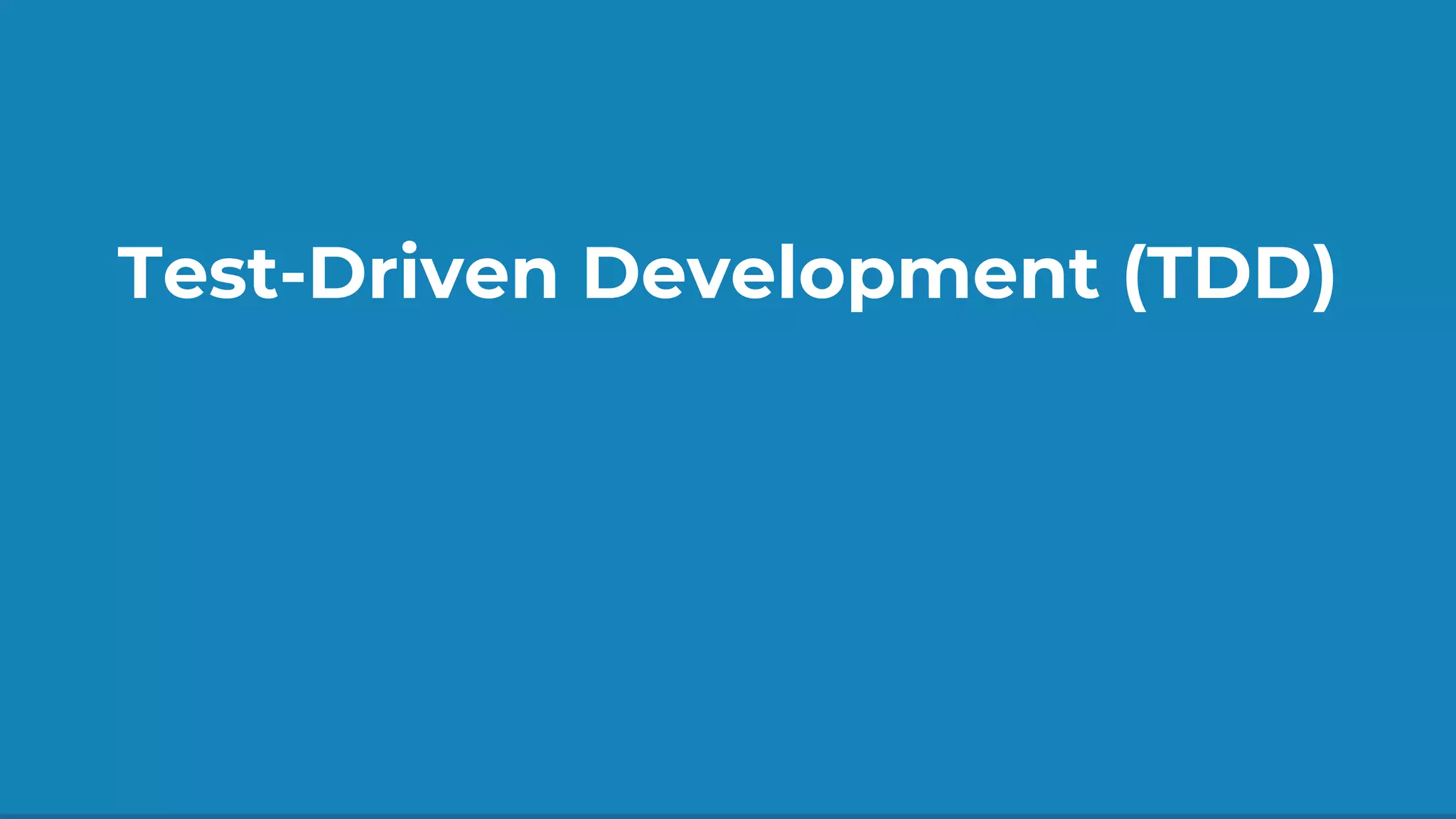 Test-Driven Development (TDD)
 
