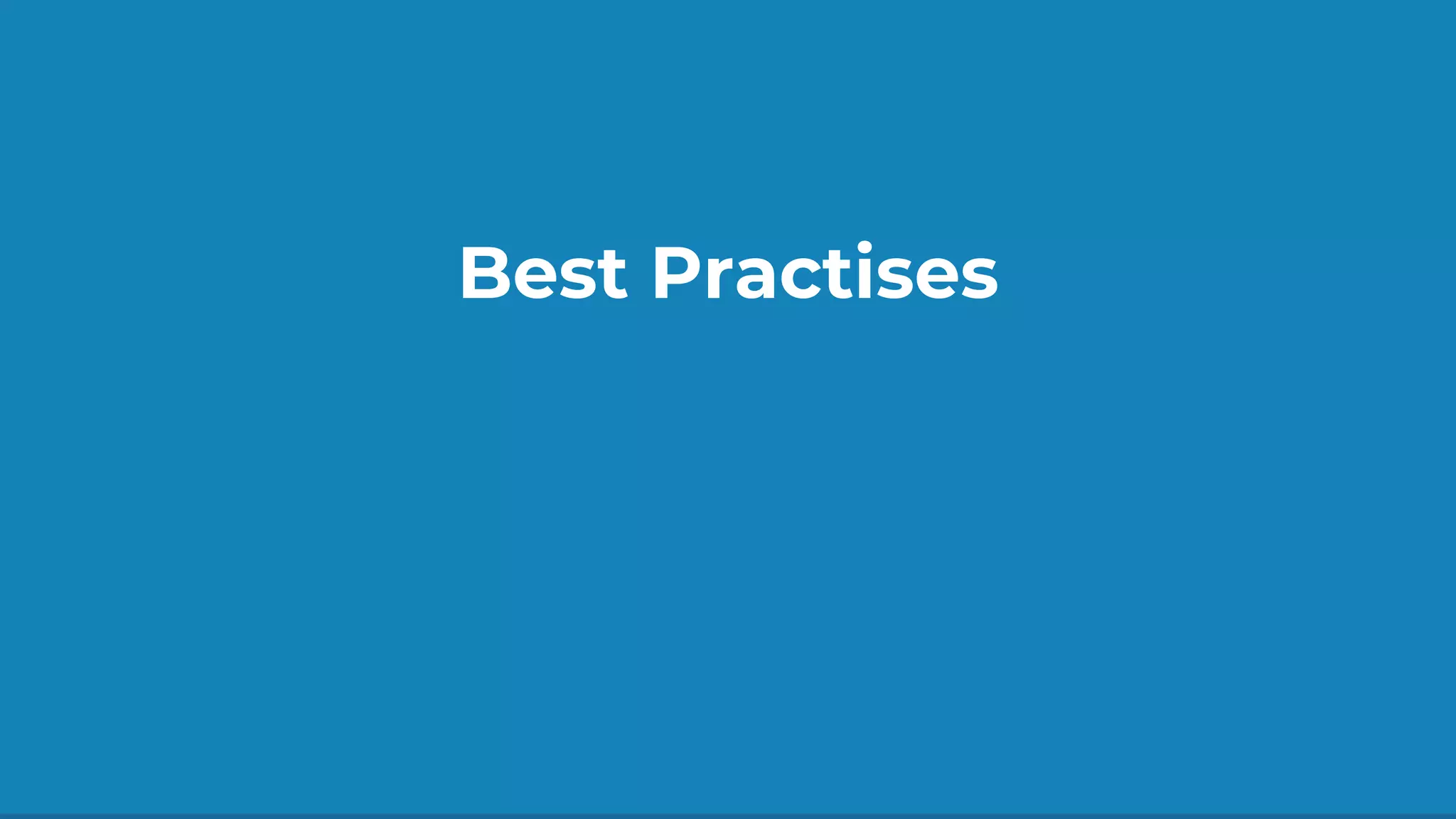 Best Practises
 
