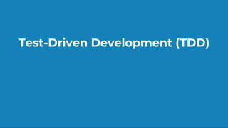 Test-Driven Development (TDD)
 