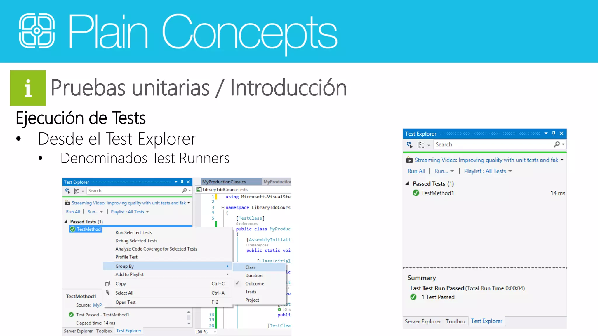 Pruebas unitarias / Introducción 
Ejecución de Tests 
• Desde el Test Explorer 
• Denominados Test Runners 
 