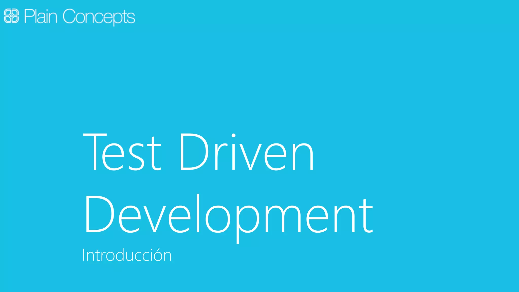 Test Driven 
Development 
Introducción 
 