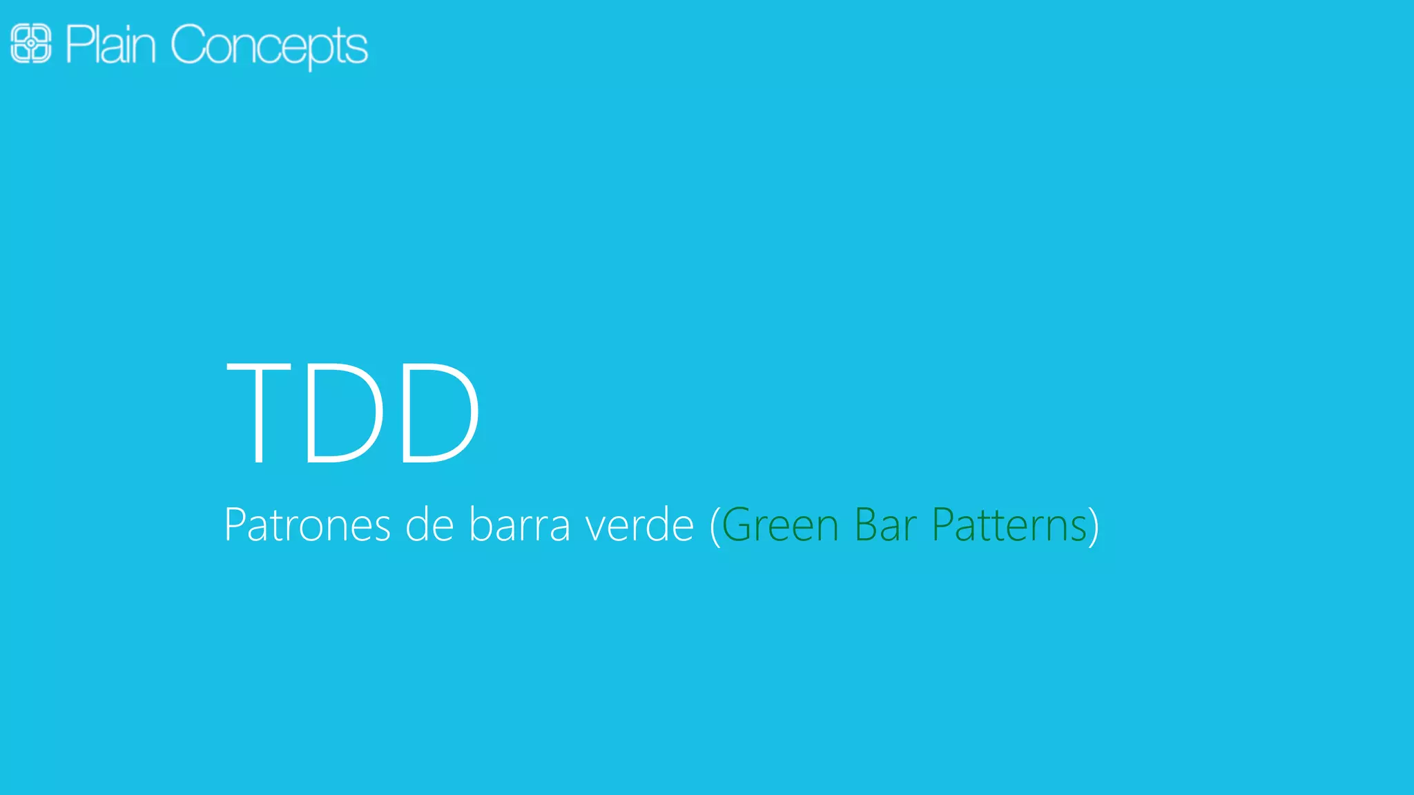 TDD 
Patrones de barra verde (Green Bar Patterns) 
 
