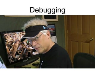Debugging
 