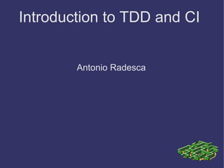 Introduction to TDD and CI ,[object Object]