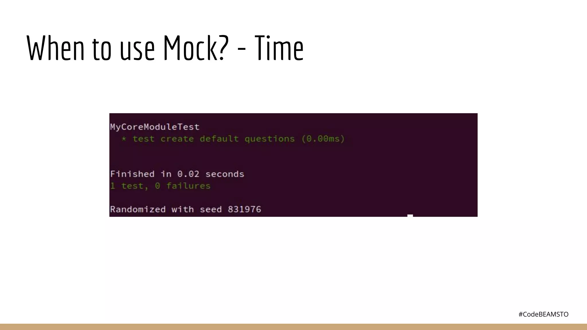 #CodeBEAMSTO
When to use Mock? - Time
 