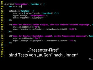 „Presenter-First“
sind Tests von „außen“ nach „innen“
 