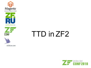 TTD in ZF2
 