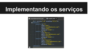 Implementando os serviços

 