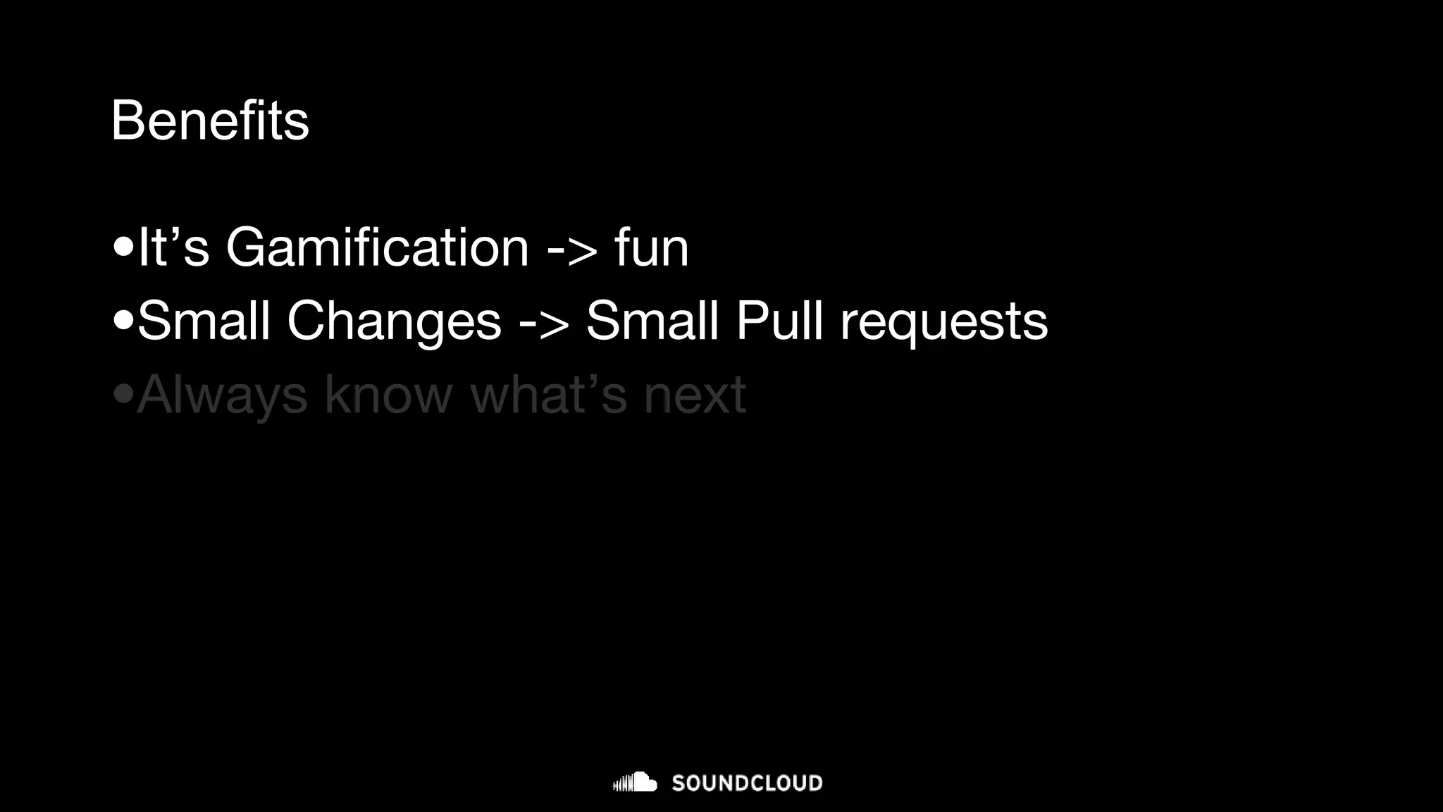 Benefits
•It’s Gamification -> fun
•Small Changes -> Small Pull requests
•Always know what’s next
 