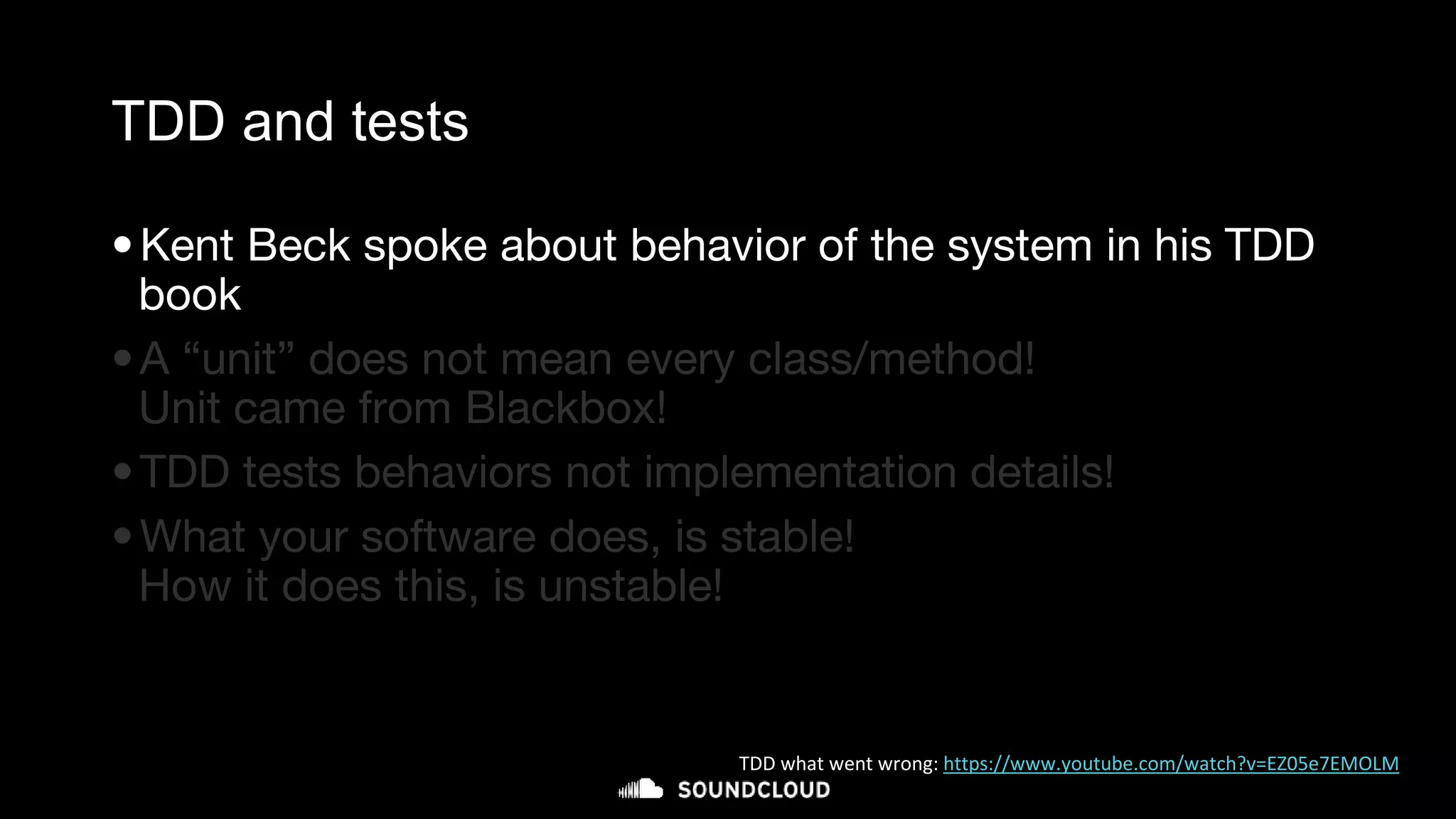 TDD and tests
•Kent Beck spoke about behavior of the system in his TDD
book
•A “unit” does not mean every class/method!
Unit came from Blackbox!
•TDD tests behaviors not implementation details!
•What your software does, is stable!
How it does this, is unstable!
TDD what went wrong: https://www.youtube.com/watch?v=EZ05e7EMOLM
 