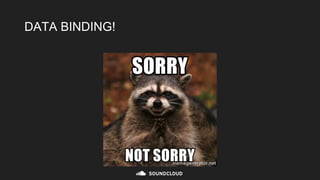 DATA BINDING!
 