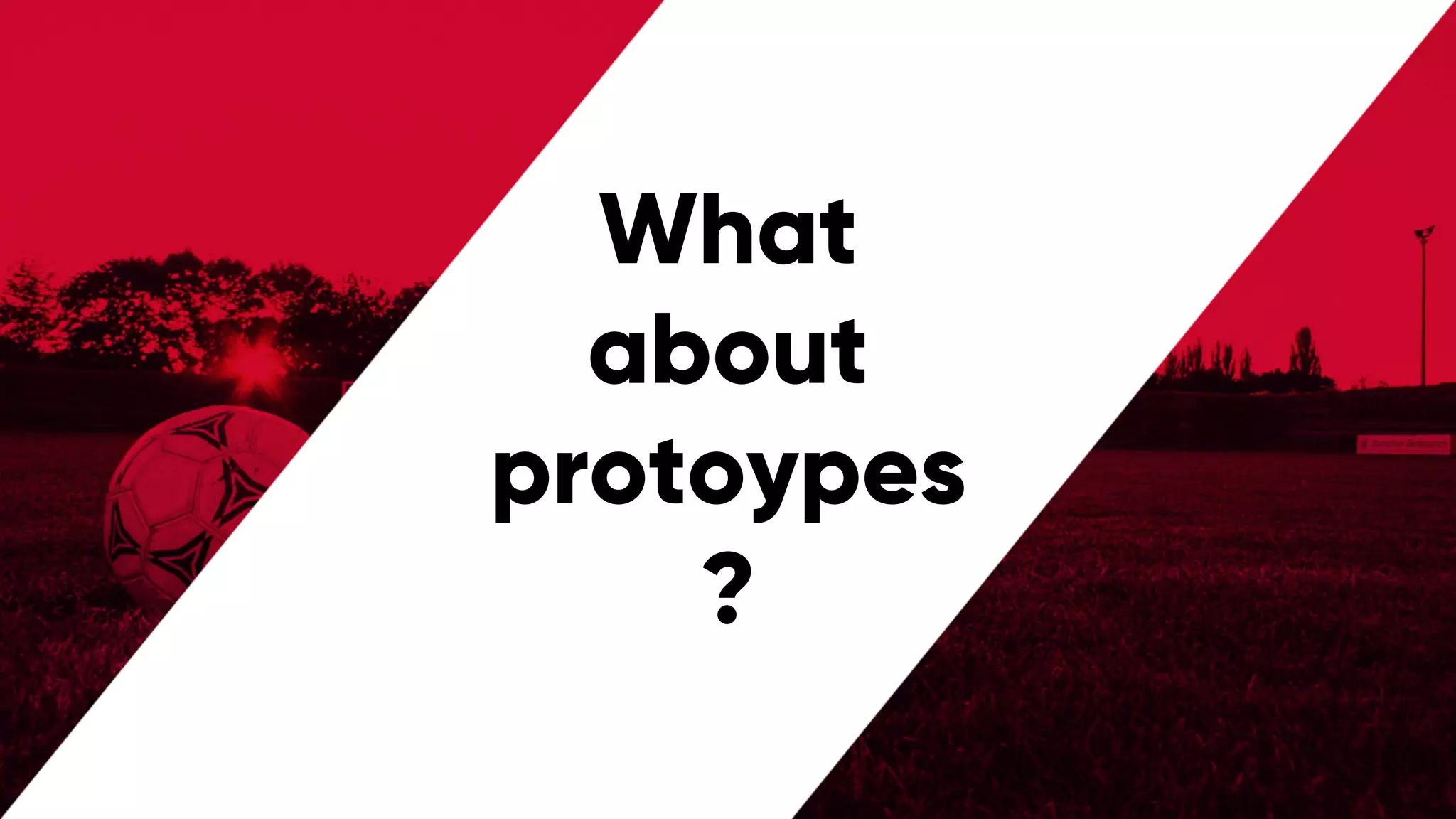 @PreusslerBerlin
What
about
protoypes
?
 