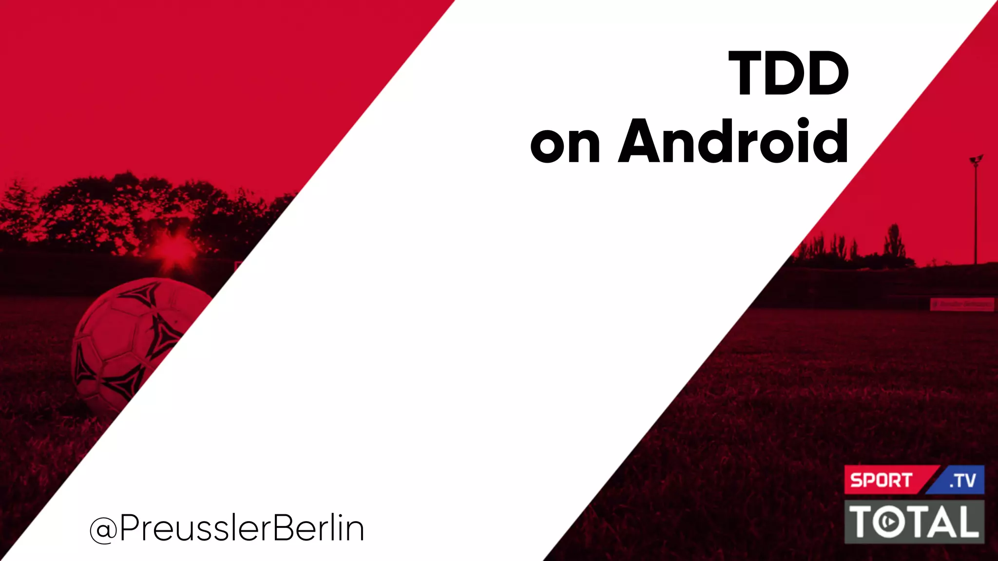 TDD
on Android
@PreusslerBerlin
 