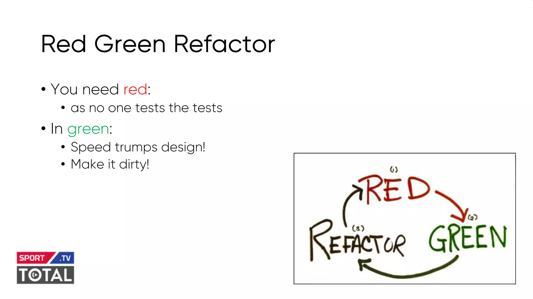 @PreusslerBerlin
Red Green Refactor
• You need red:
• as no one tests the tests
• In green:
• Speed trumps design!
• Make it dirty!
 