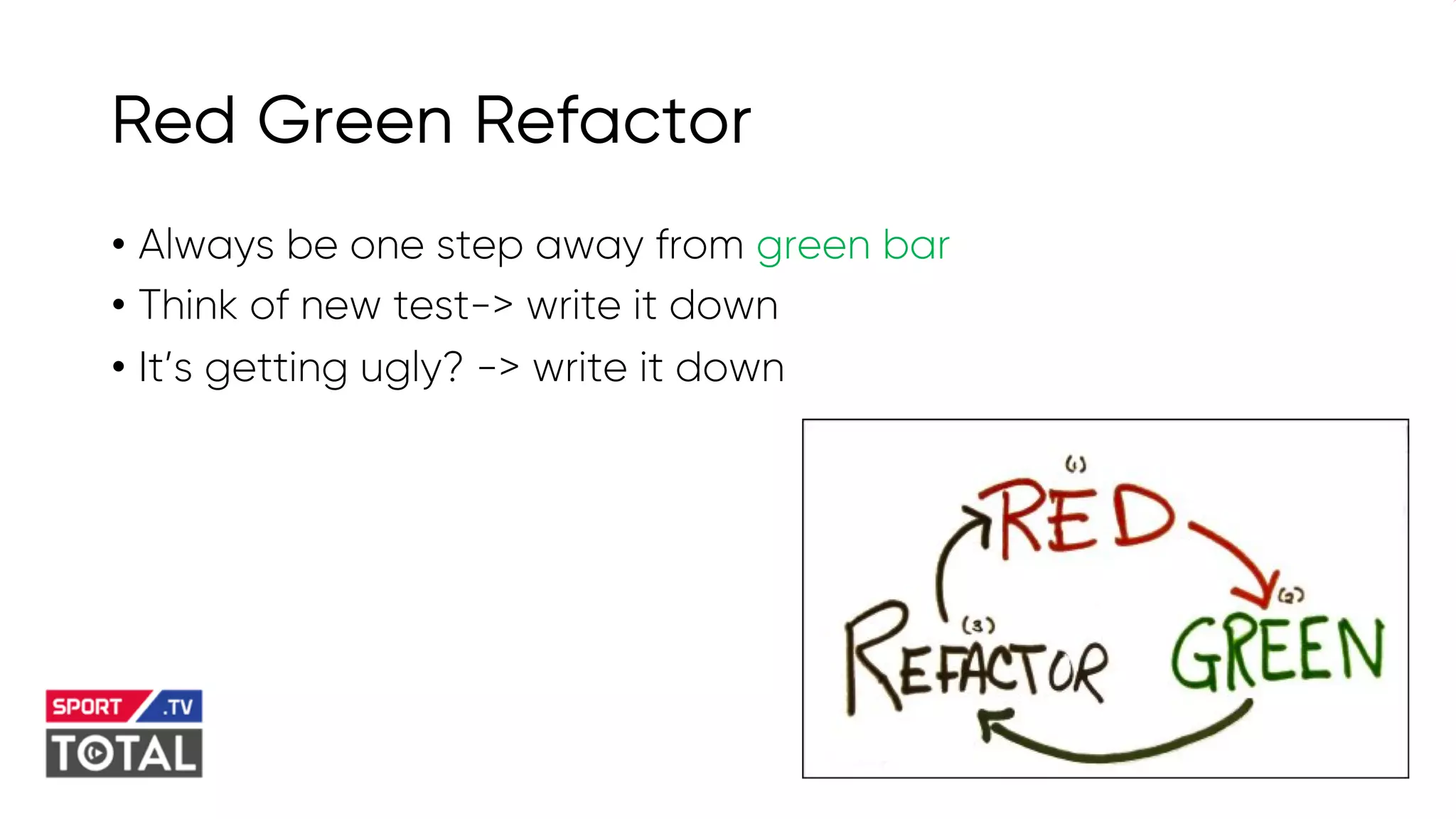 @PreusslerBerlin
Red Green Refactor
• Always be one step away from green bar
• Think of new test-> write it down
• It’s getting ugly? -> write it down
 