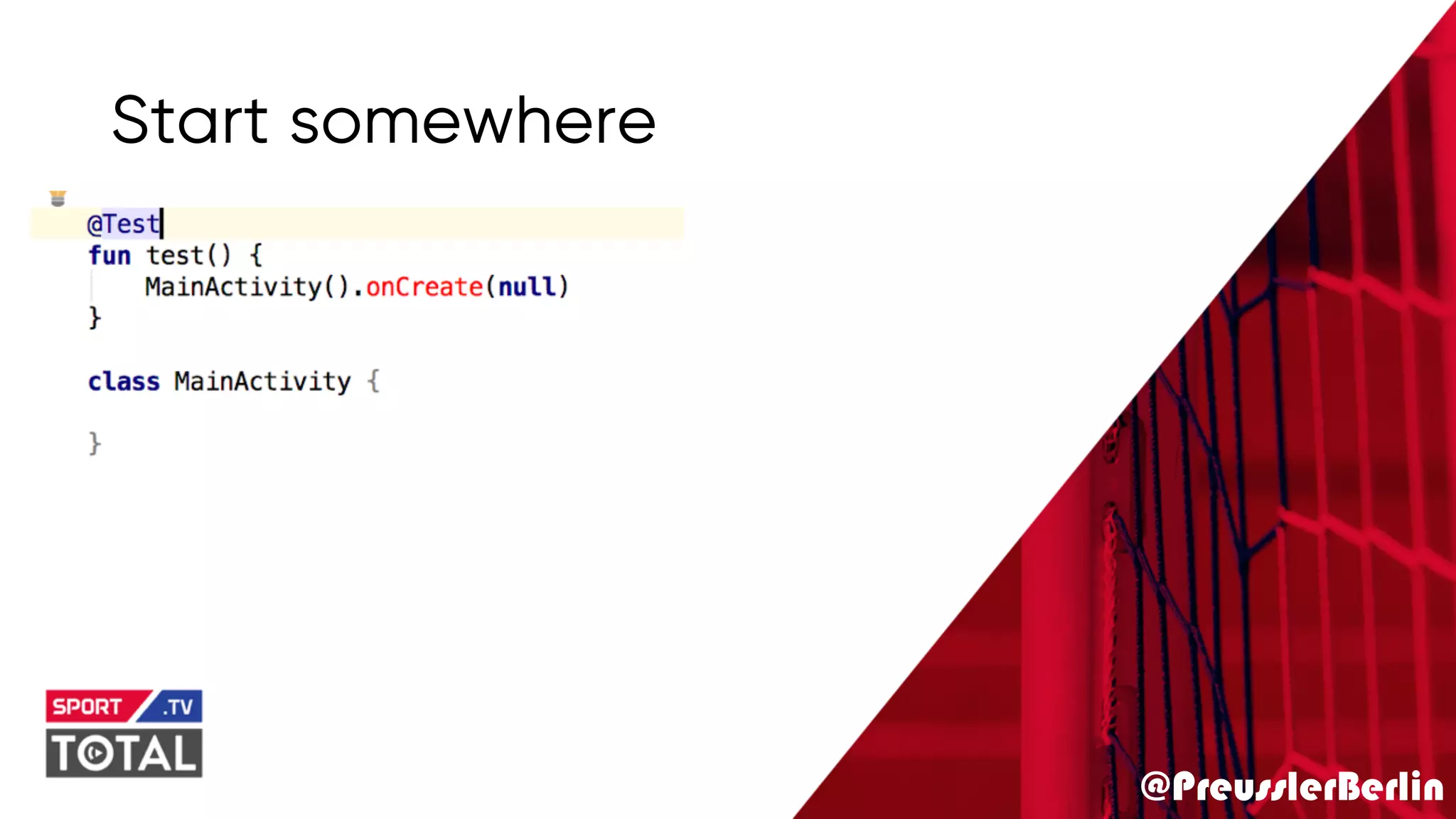@PreusslerBerlin
Start somewhere
 