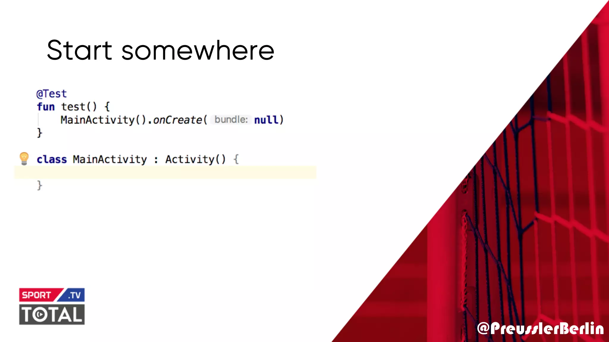 @PreusslerBerlin
Start somewhere
 
