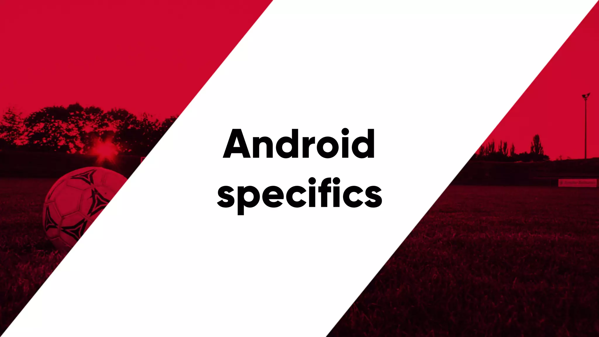 @PreusslerBerlin
Android
specifics
 