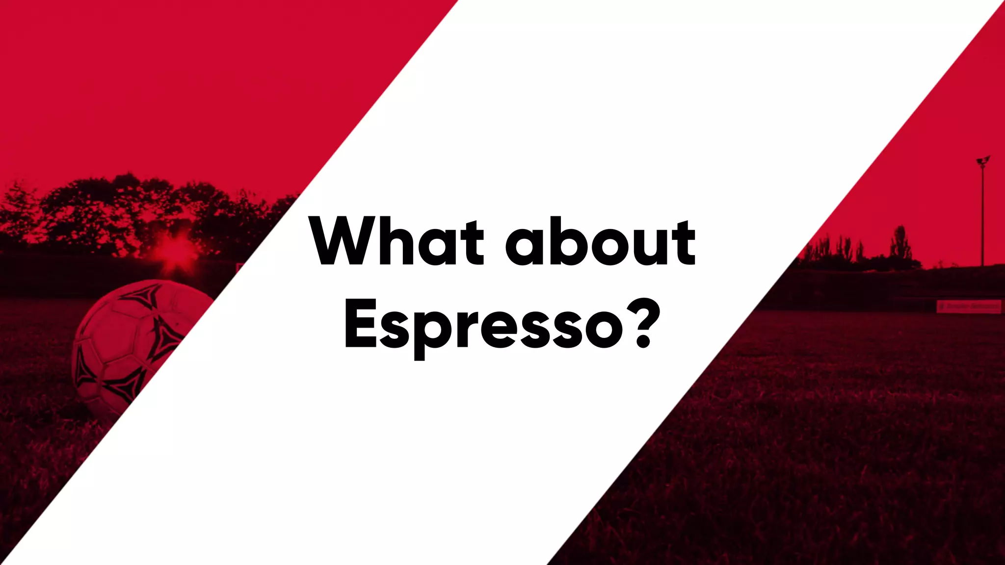 @PreusslerBerlin
What about
Espresso?
 