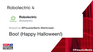 @PreusslerBerlin
Robolectric 4
 