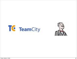 Friday, October 2, 2009   83
 