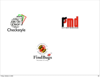 Checkstyle




Friday, October 2, 2009   85
 