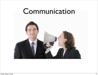 Communication




Friday, October 2, 2009                   41
 