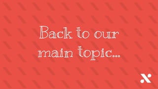 Patterns
Back to our
main topic...
 