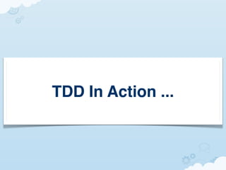 TDD In Action ...
 