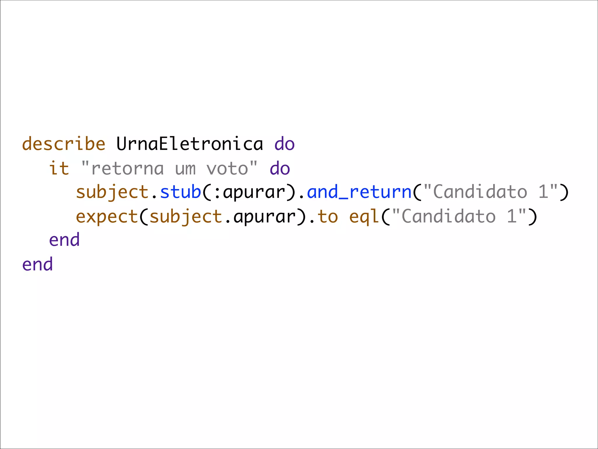 describe UrnaEletronica do
	 it "retorna um voto" do
	 	 subject.stub(:apurar).and_return("Candidato 1")
	 	 expect(subject.apurar).to eql("Candidato 1")
	 end
end
 