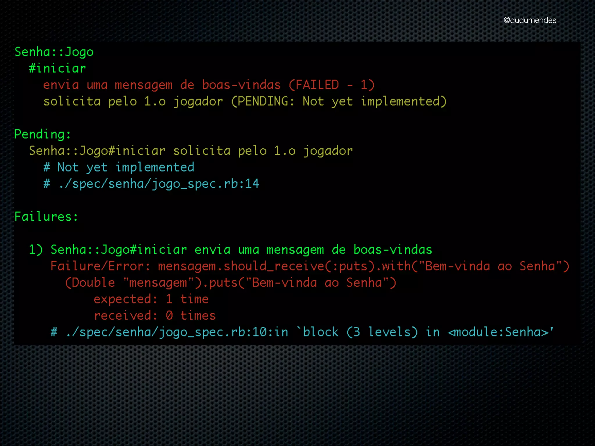 @dudumendes

github.com/dudumendes/tdd_aulas/
jogo_senha

 