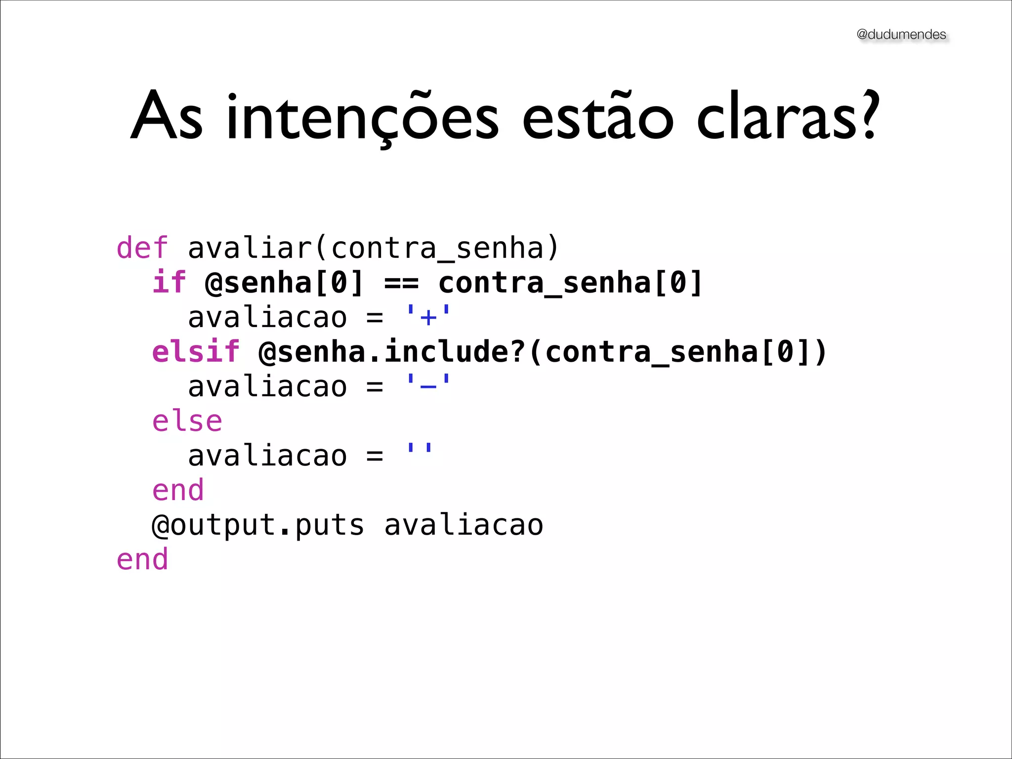 @dudumendes

“Utilize o cenário mais simples”
Que permita progredir facilmente
Pequenos passos

 