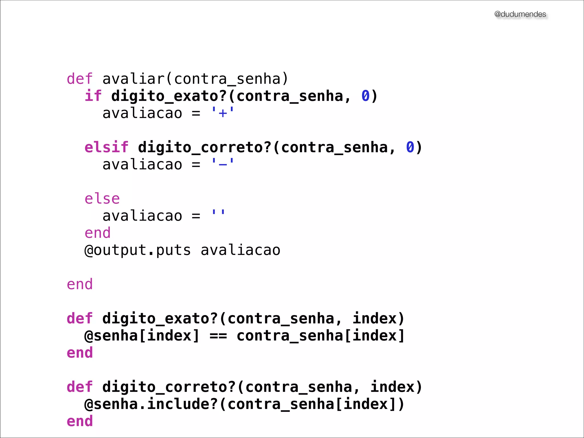 @dudumendes

describe "#avaliar" do
it "envia ‘’ quando receber ‘5555’" do
end
end

 