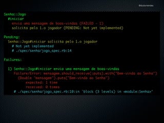 @dudumendes

github.com/dudumendes/tdd_aulas/
jogo_senha

 