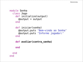 @dudumendes

Refatorar na fase verde
Refatorar com conﬁança

 