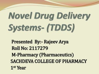 Presented By:- Rajeev Arya
Roll No: 2117279
M-Pharmacy (Pharmaceutics)
SACHDEVA COLLEGE OF PHARMACY
1st Year
 