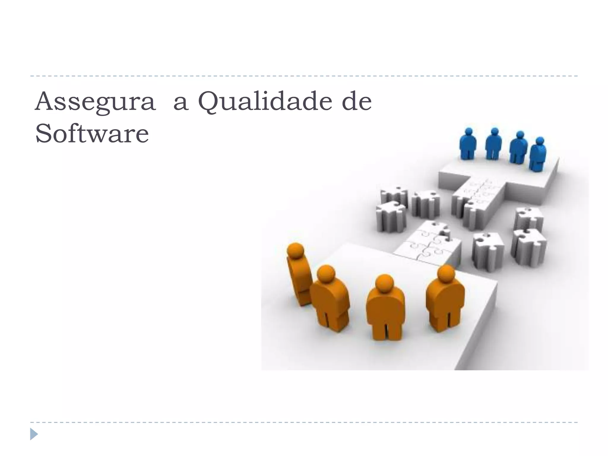 Assegura  a Qualidade de Software
