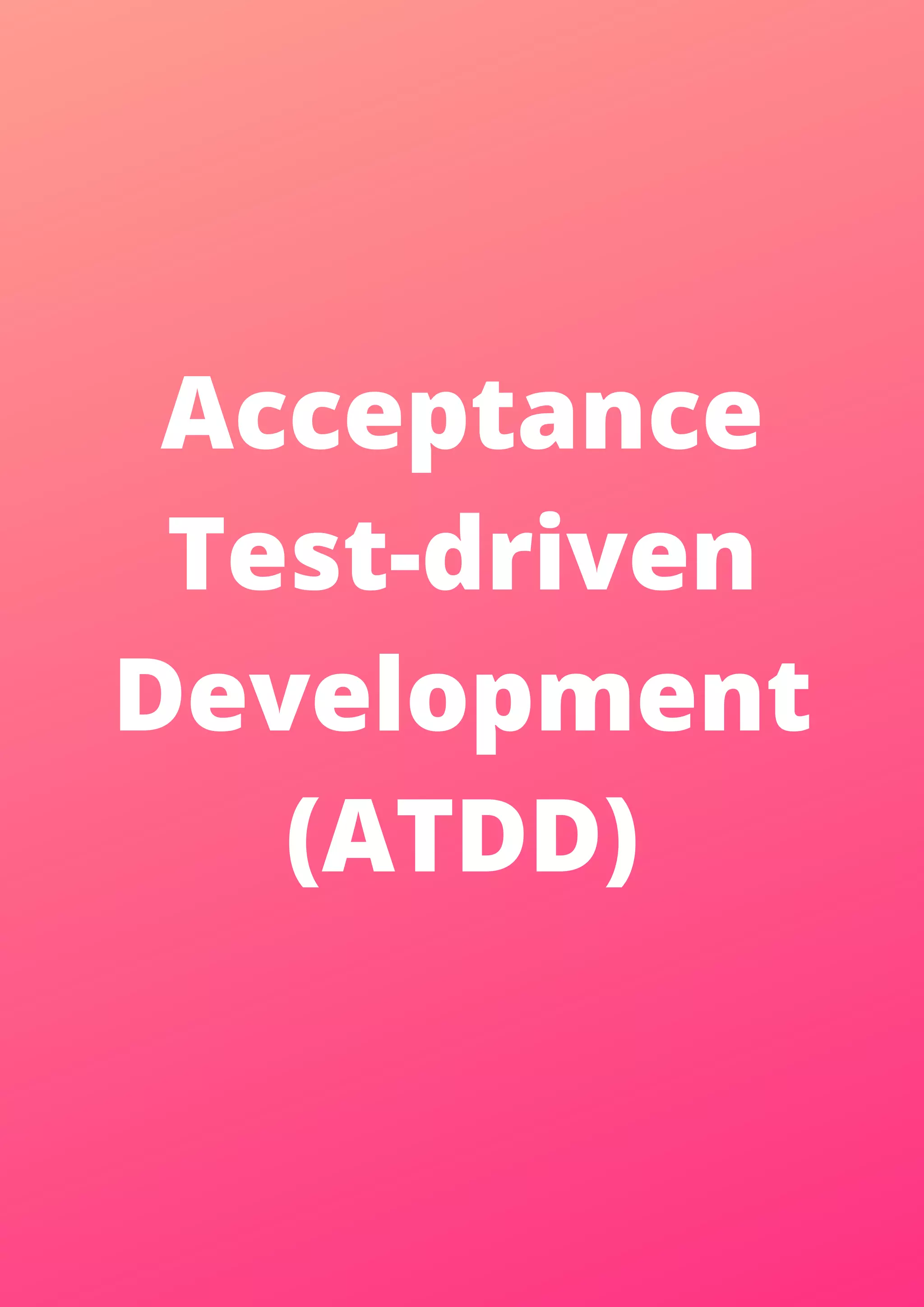 Acceptance Test-driven Development (ATDD) 
