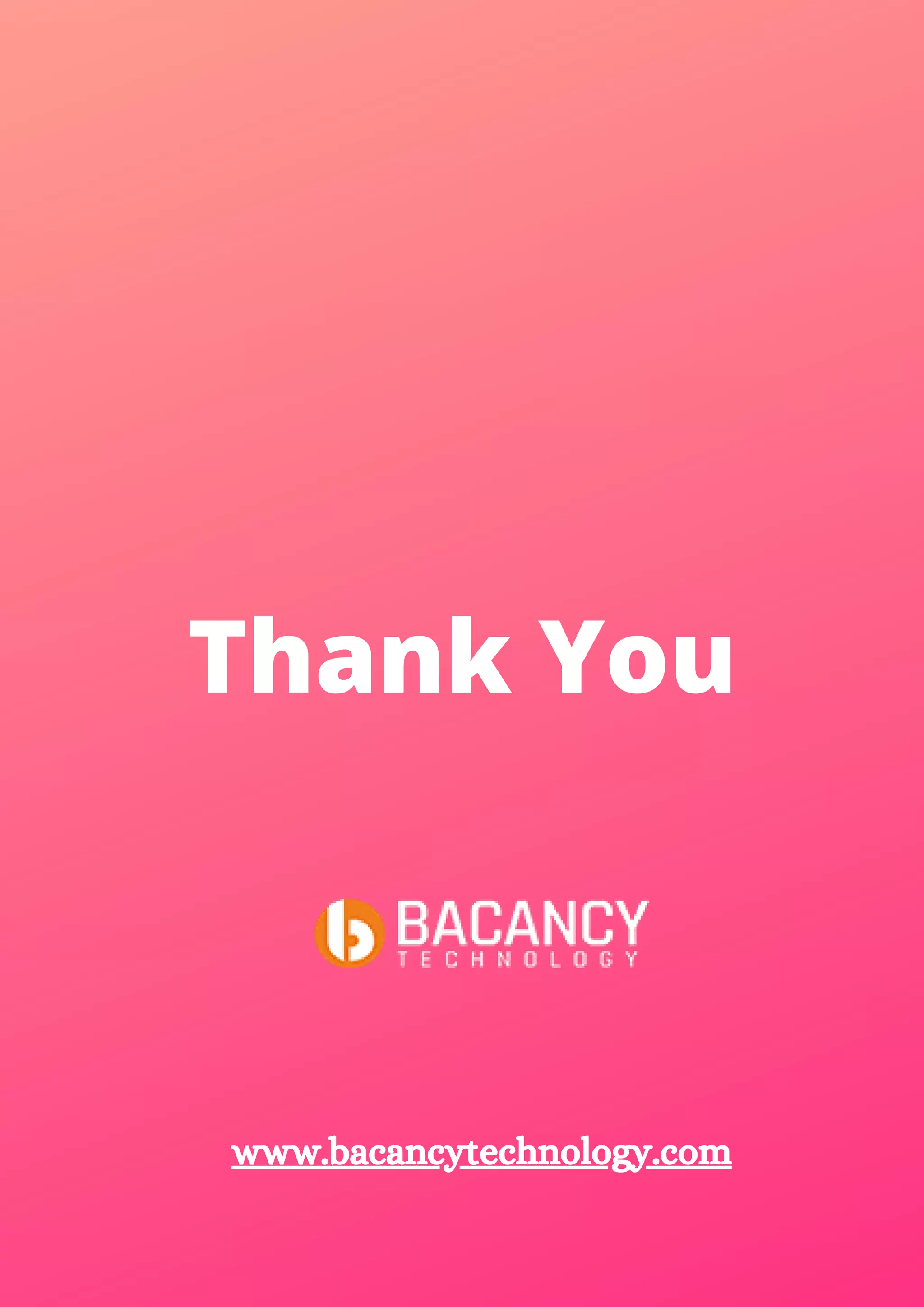 Thank You www.bacancytechnology.com 
