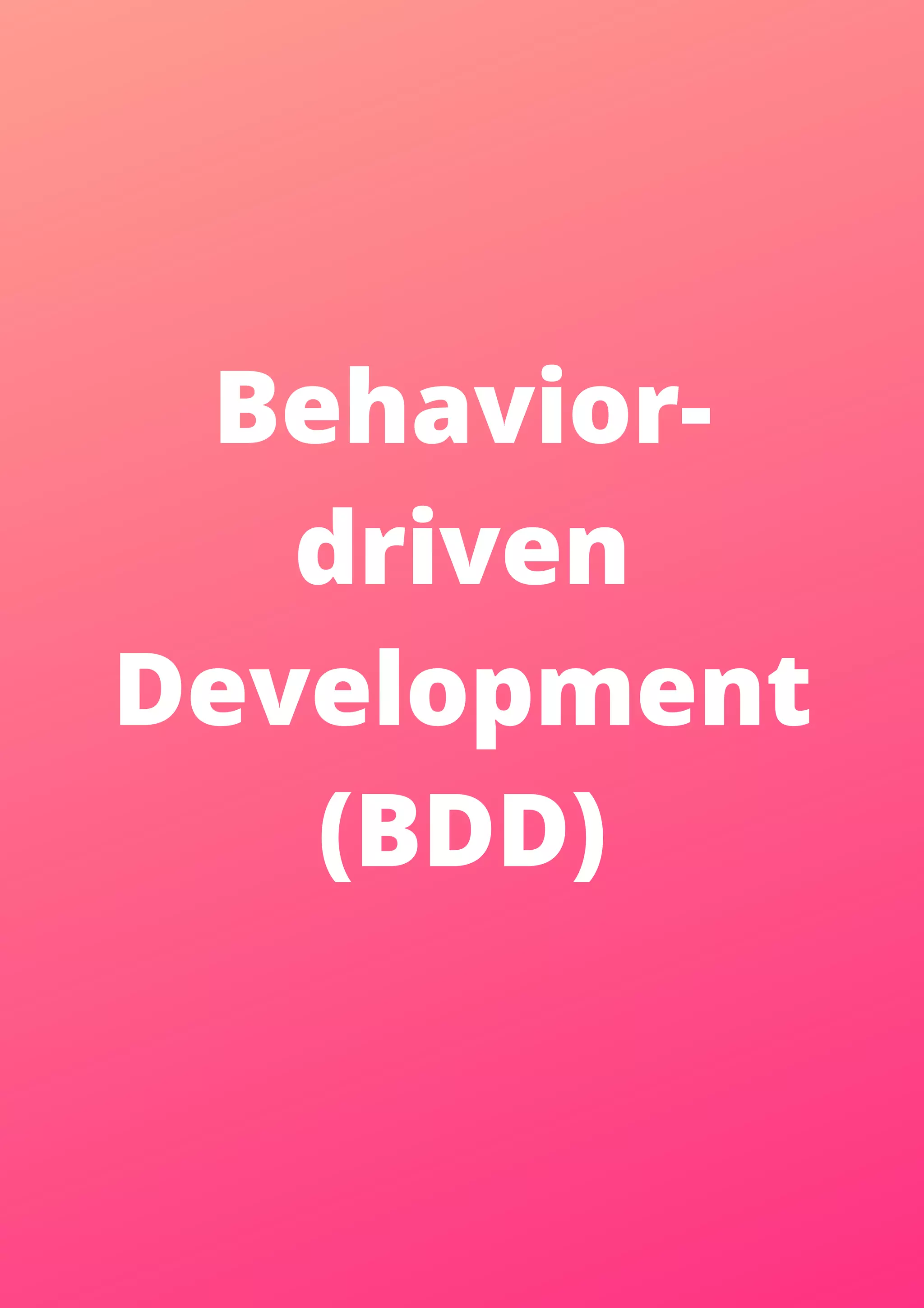 Behavior- driven Development (BDD) 
