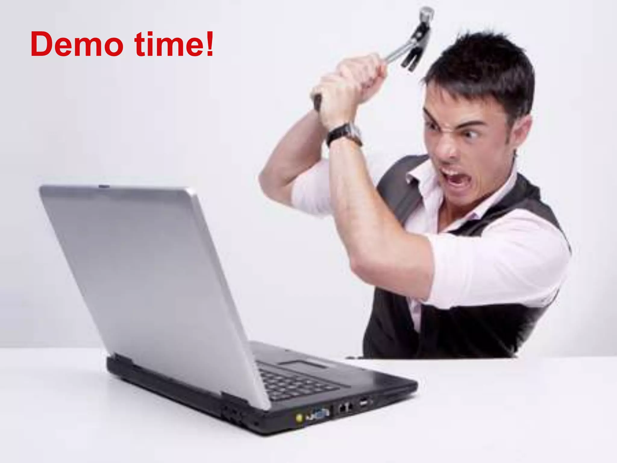 Demo time!
 