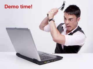 Demo time!
 