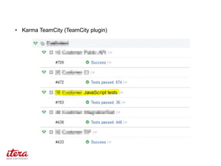 «With great power, comes great responsibility.» – Uncle Ben
• Karma TeamCity (TeamCity plugin)
 