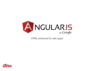 HTML enhanced for web apps!
 