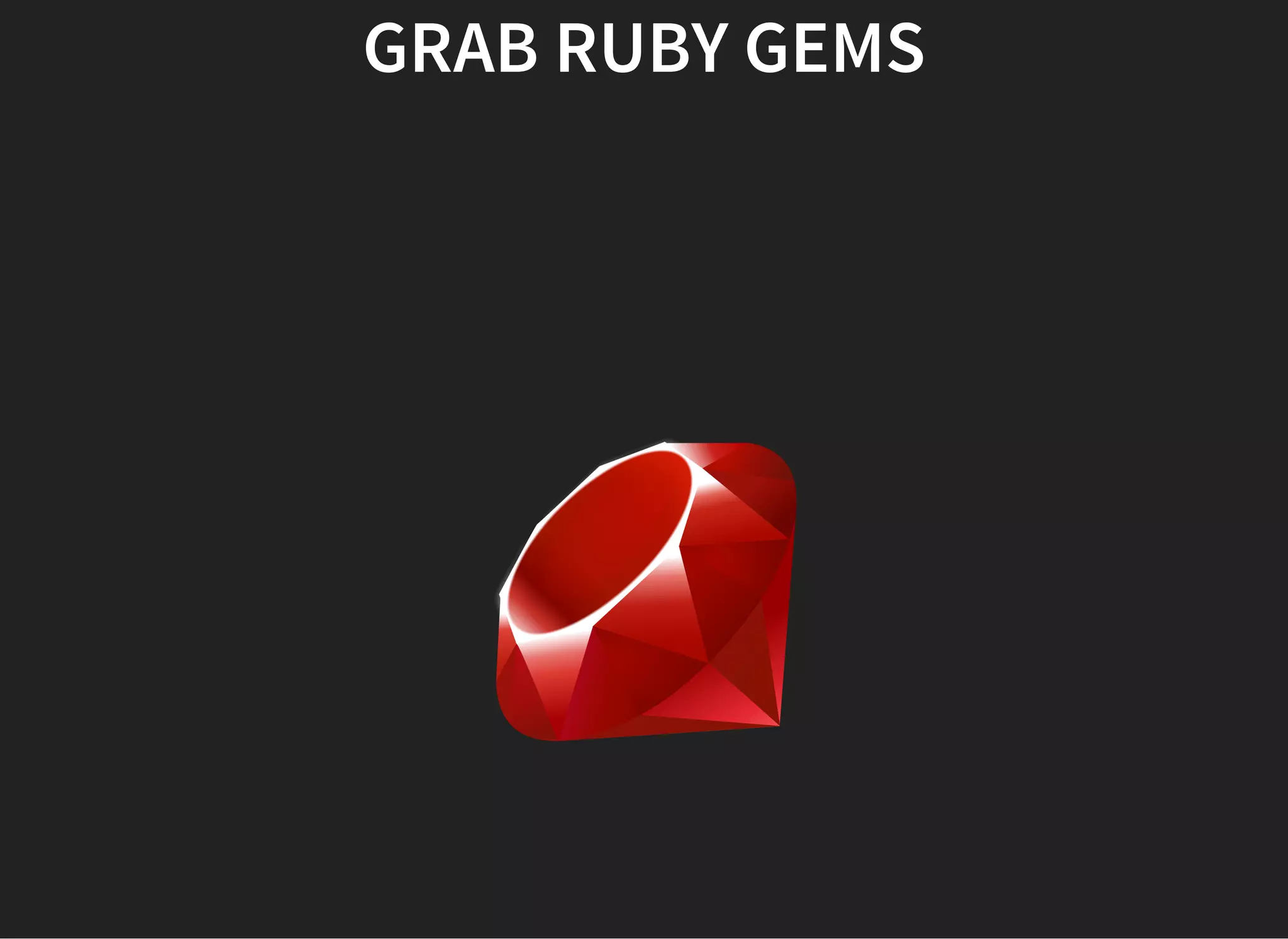 GRAB RUBY GEMS
 
 