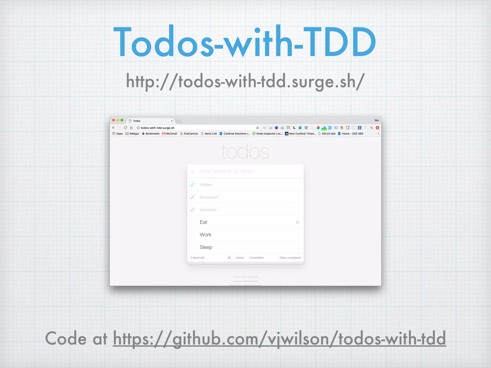 Todos-with-TDD
http://todos-with-tdd.surge.sh/
Code at https://github.com/vjwilson/todos-with-tdd
 