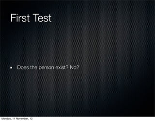 First Test

Does the person exist? No?

Monday, 11 November, 13

 