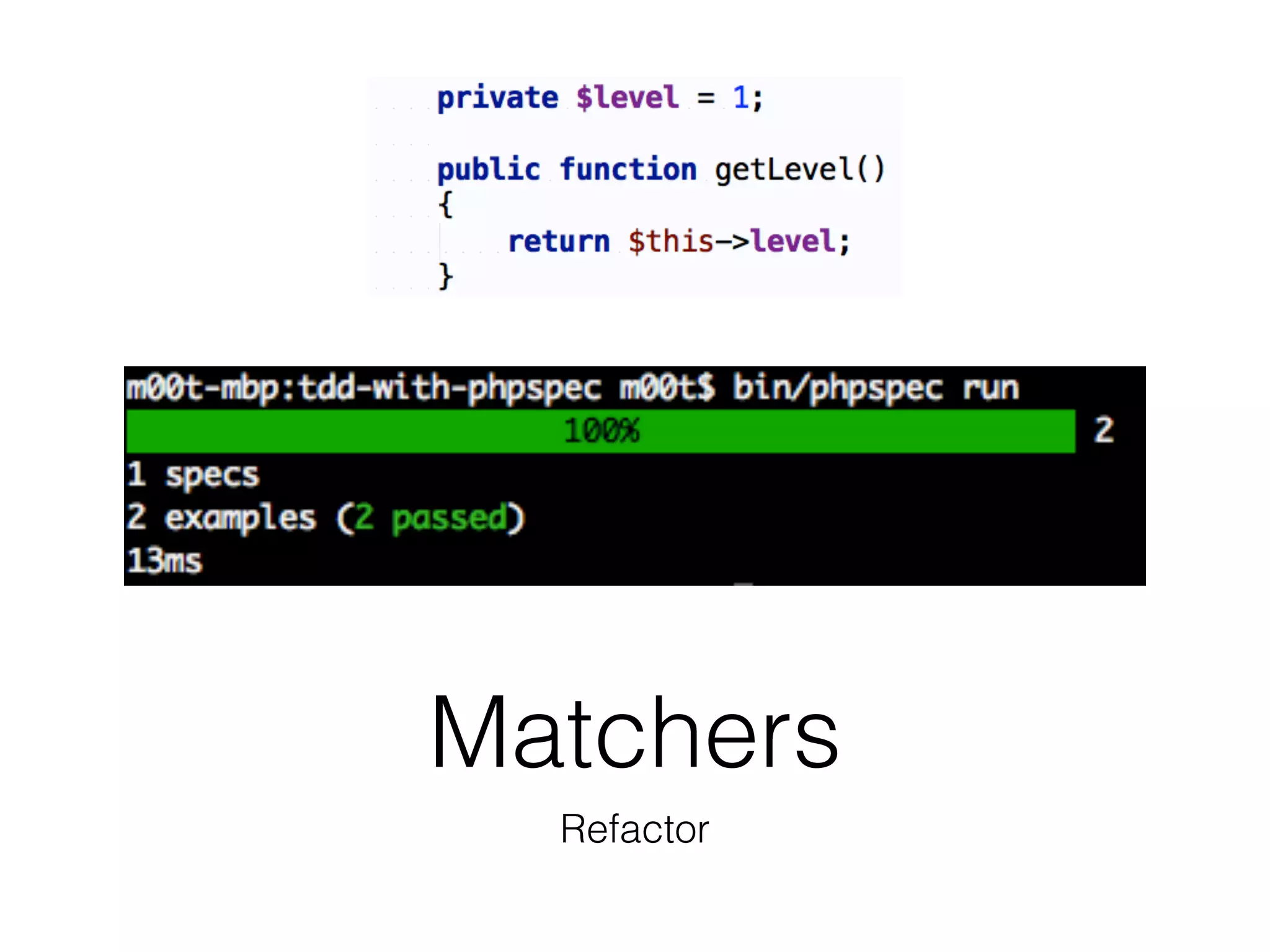 Matchers
Refactor
 