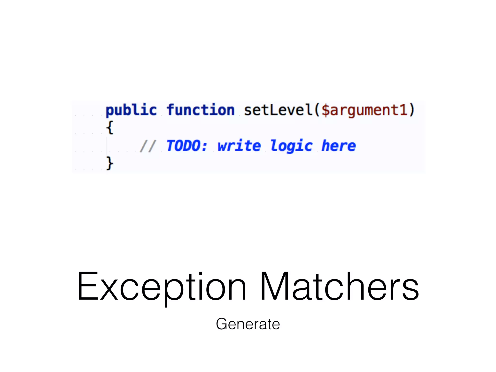 Exception Matchers
Generate
 